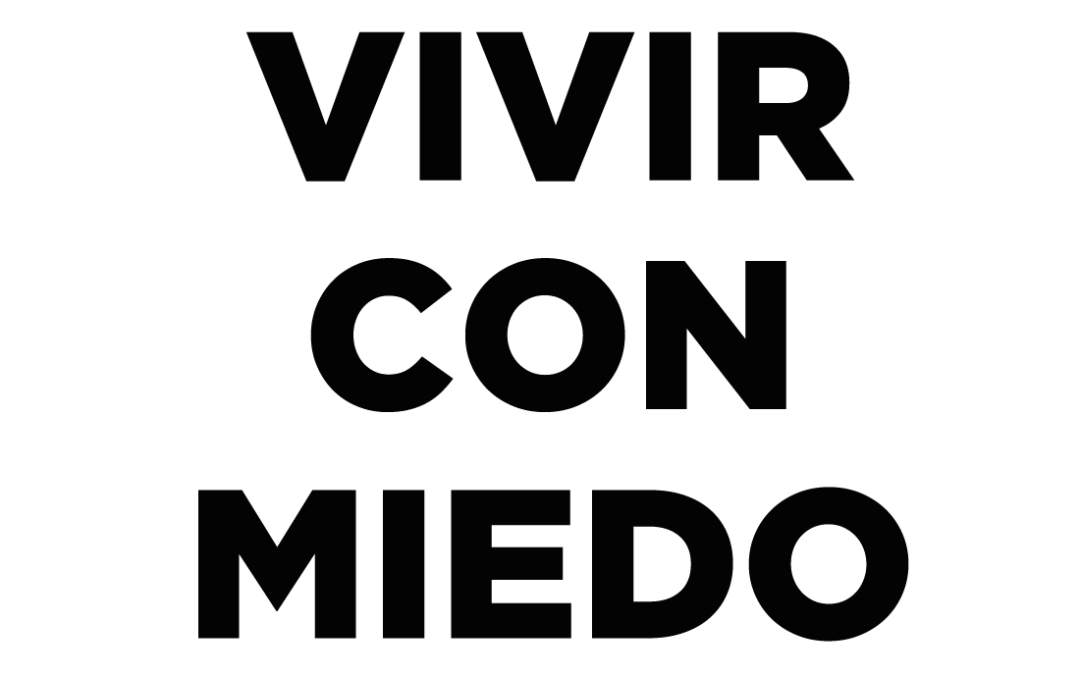 Vivir con miedo