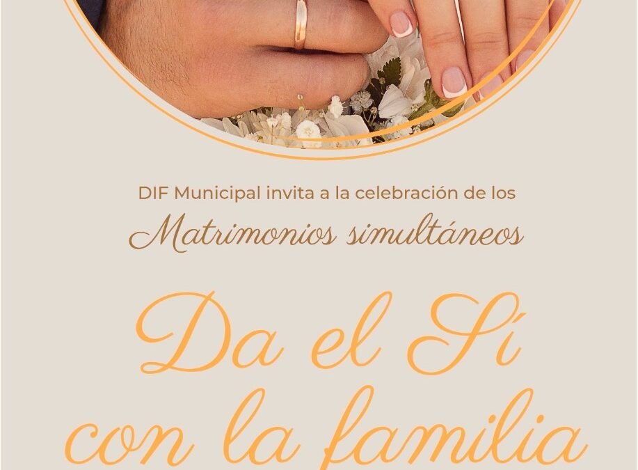 «Da el Sí con la Familia»: DIF Municipal abre convocatoria para Matrimonios Simultáneos