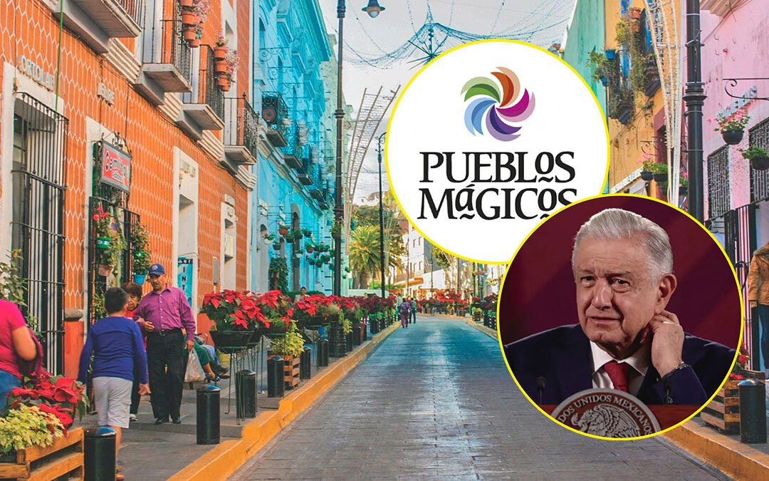 ABARATAN DESIGNACIONES DE “PUEBLO MÁGICO”