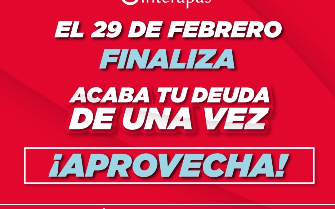 Interapas amplía hasta las ocho de la noche atención en cajas en el último día del programa “Acaba tu deuda de una vez”