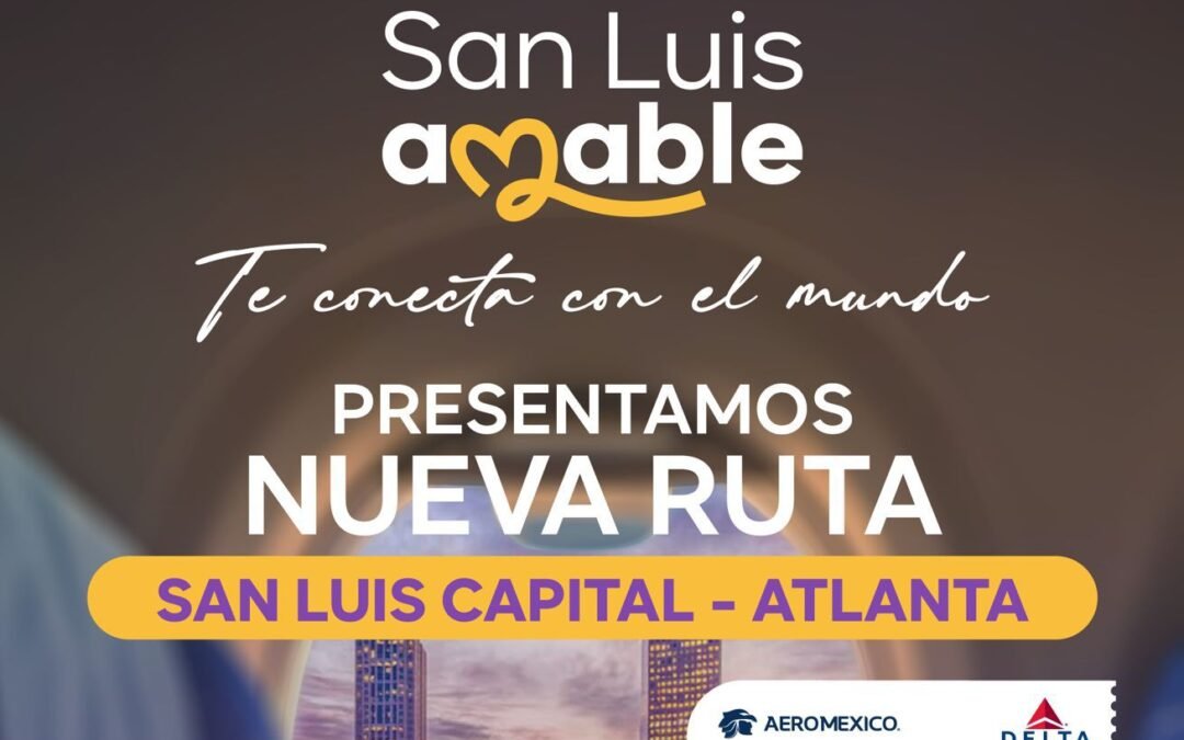 San Luis Capital se conecta con el mundo: habrá nueva ruta aérea SLP-Atlanta